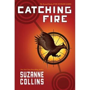 Catching Fire (Hunger Games, Book Two): Volume 2 -- Suzanne Collins